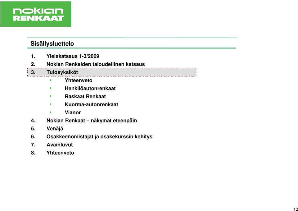 Tulosyksiköt Yhteenveto Henkilöautonrenkaat Raskaat Renkaat