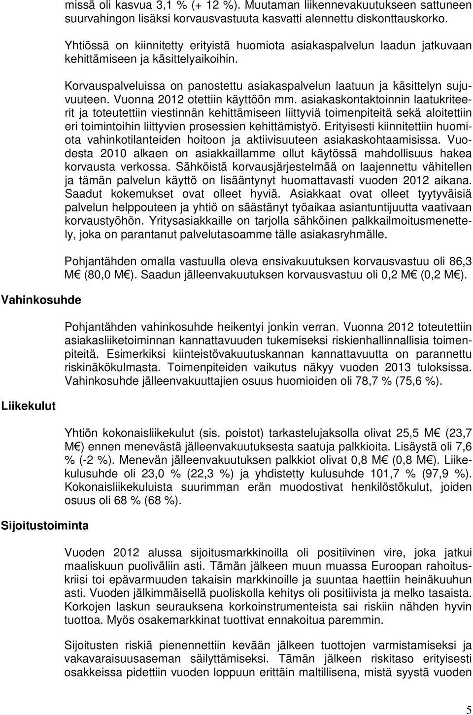 Vuonna 2012 otettiin käyttöön mm.
