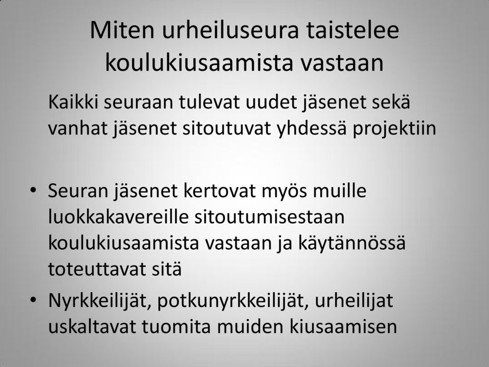 muille luokkakavereille sitoutumisestaan koulukiusaamista vastaan ja käytännössä