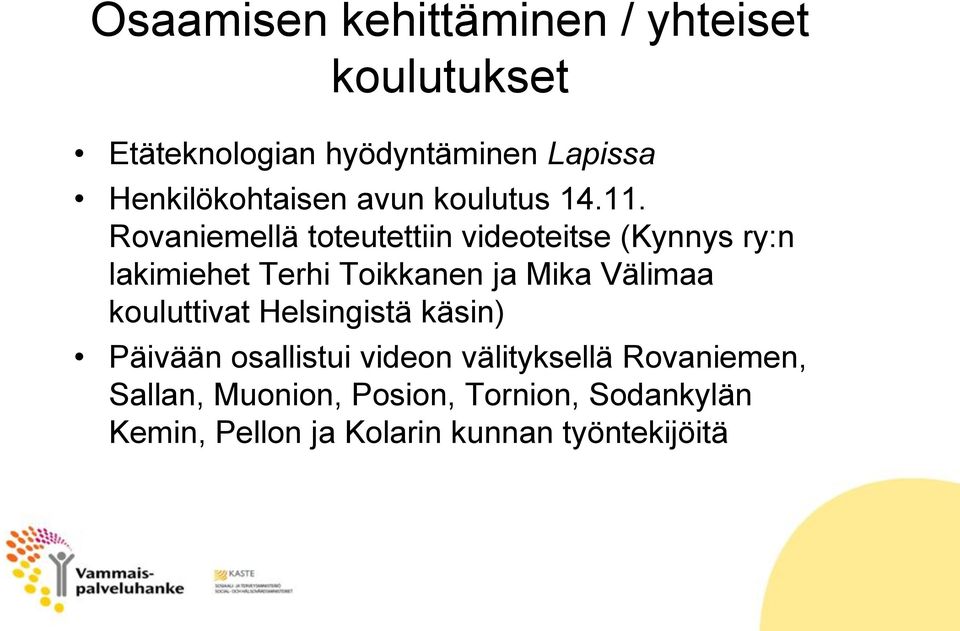Rovaniemellä toteutettiin videoteitse (Kynnys ry:n lakimiehet Terhi Toikkanen ja Mika Välimaa