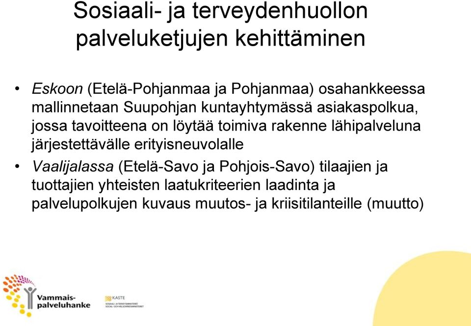 rakenne lähipalveluna järjestettävälle erityisneuvolalle Vaalijalassa (Etelä-Savo ja Pohjois-Savo)