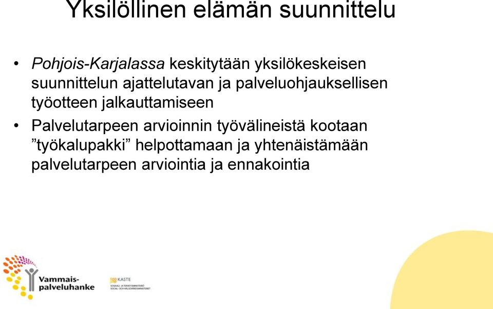 työotteen jalkauttamiseen Palvelutarpeen arvioinnin työvälineistä