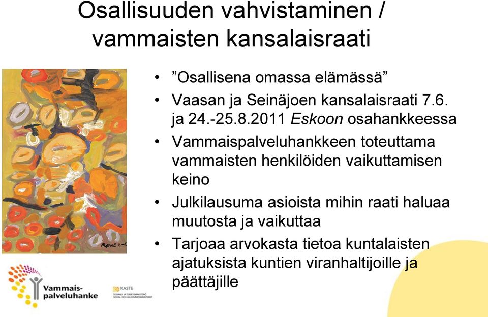 2011 Eskoon osahankkeessa Vammaispalveluhankkeen toteuttama vammaisten henkilöiden vaikuttamisen