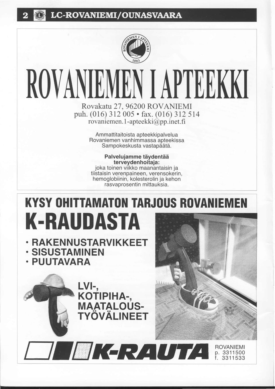 Palvelujamme taydentaa terveydenhoitaja: joka toinen viikko maanantaisin ja tiistaisin verenpaineen, verensokerin, hemoglobiinin,