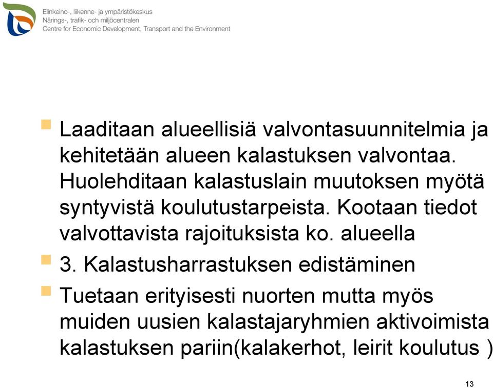 Kootaan tiedot valvottavista rajoituksista ko. alueella 3.