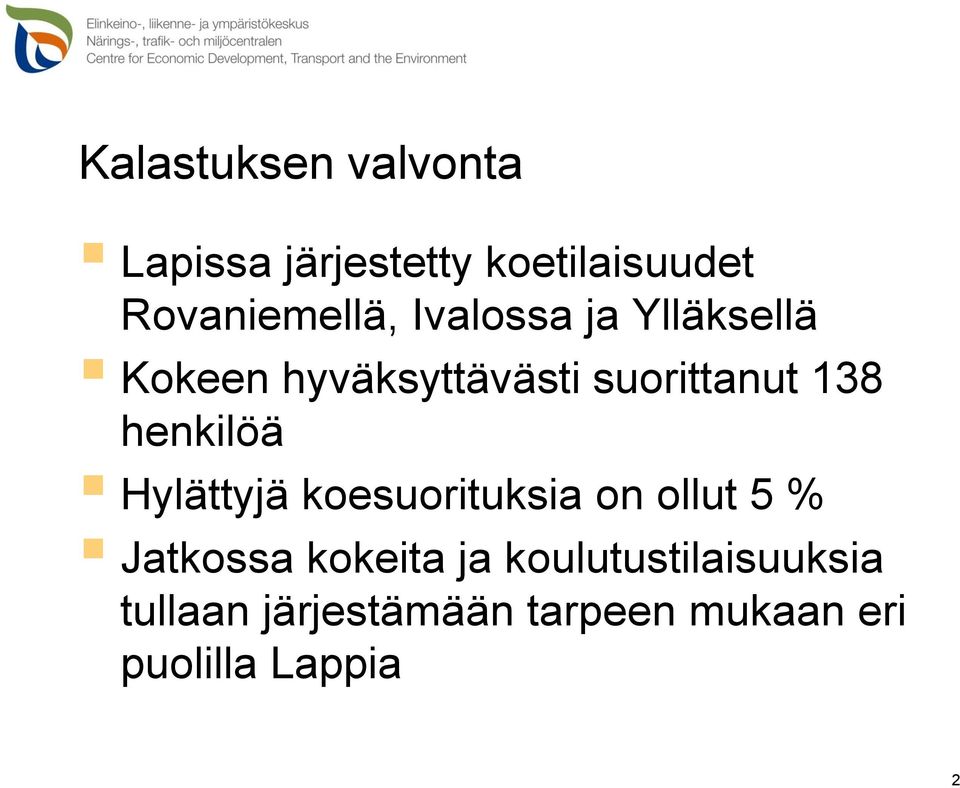 henkilöä Hylättyjä koesuorituksia on ollut 5 % Jatkossa kokeita ja