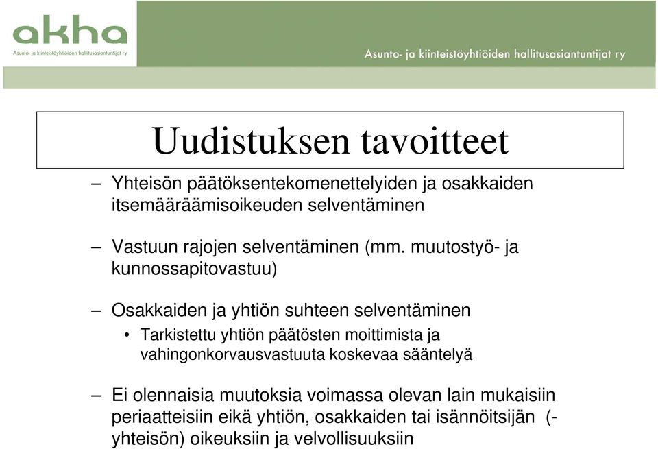 muutostyö- ja kunnossapitovastuu) Osakkaiden ja yhtiön suhteen selventäminen Tarkistettu yhtiön päätösten