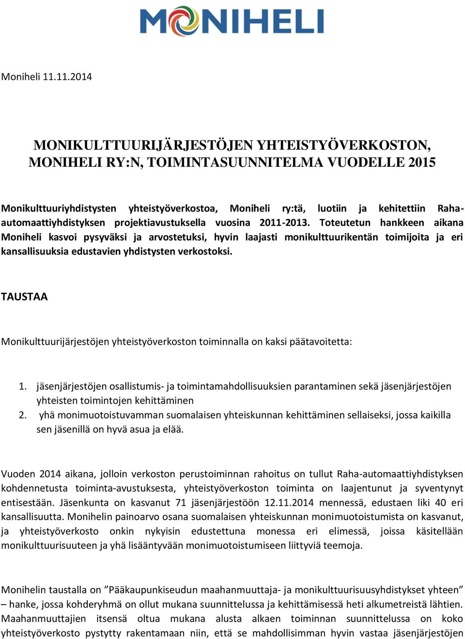Rahaautomaattiyhdistyksen projektiavustuksella vuosina 2011-2013.
