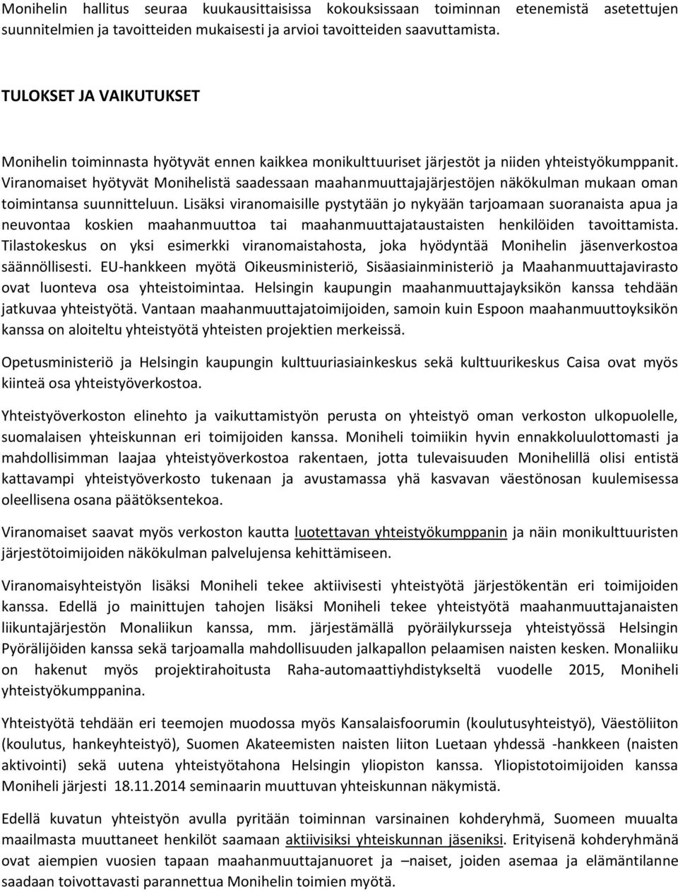 Viranomaiset hyötyvät Monihelistä saadessaan maahanmuuttajajärjestöjen näkökulman mukaan oman toimintansa suunnitteluun.