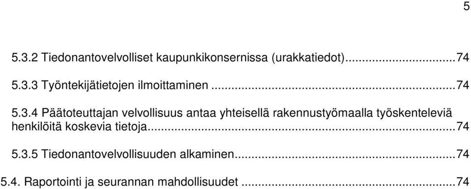 4 Päätoteuttajan velvollisuus antaa yhteisellä rakennustyömaalla työskenteleviä