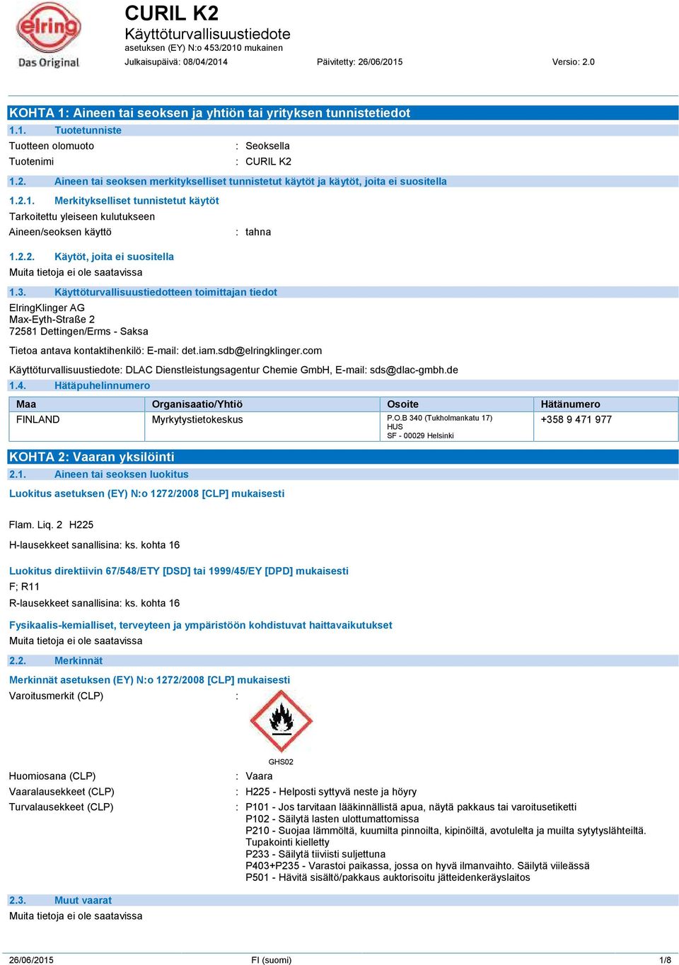 3. Käyttöturvallisuustiedotteen toimittajan tiedot ElringKlinger AG Max-Eyth-Straße 2 72581 Dettingen/Erms - Saksa Tietoa antava kontaktihenkilö: E-mail: det.iam.sdb@elringklinger.