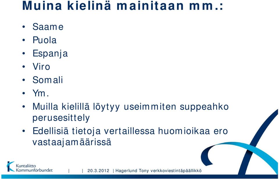 Muilla kielillä löytyy useimmiten suppeahko perusesittely