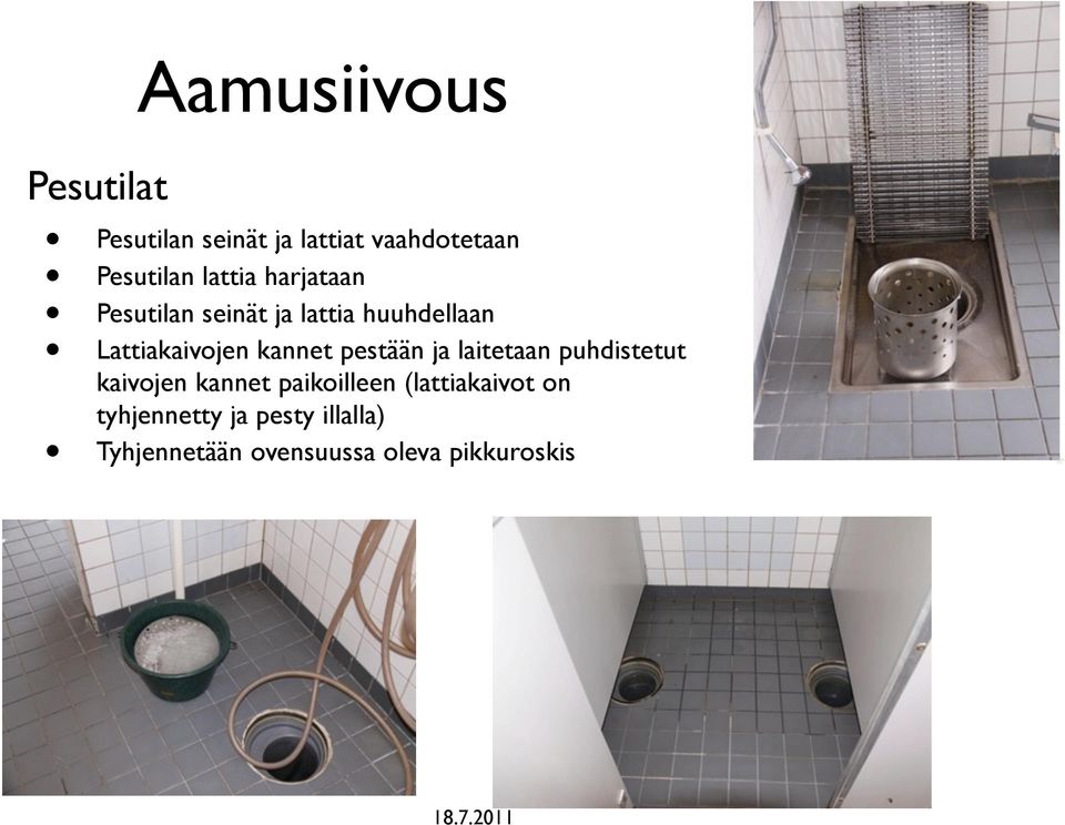 kannet pestään ja laitetaan puhdistetut kaivojen kannet paikoilleen