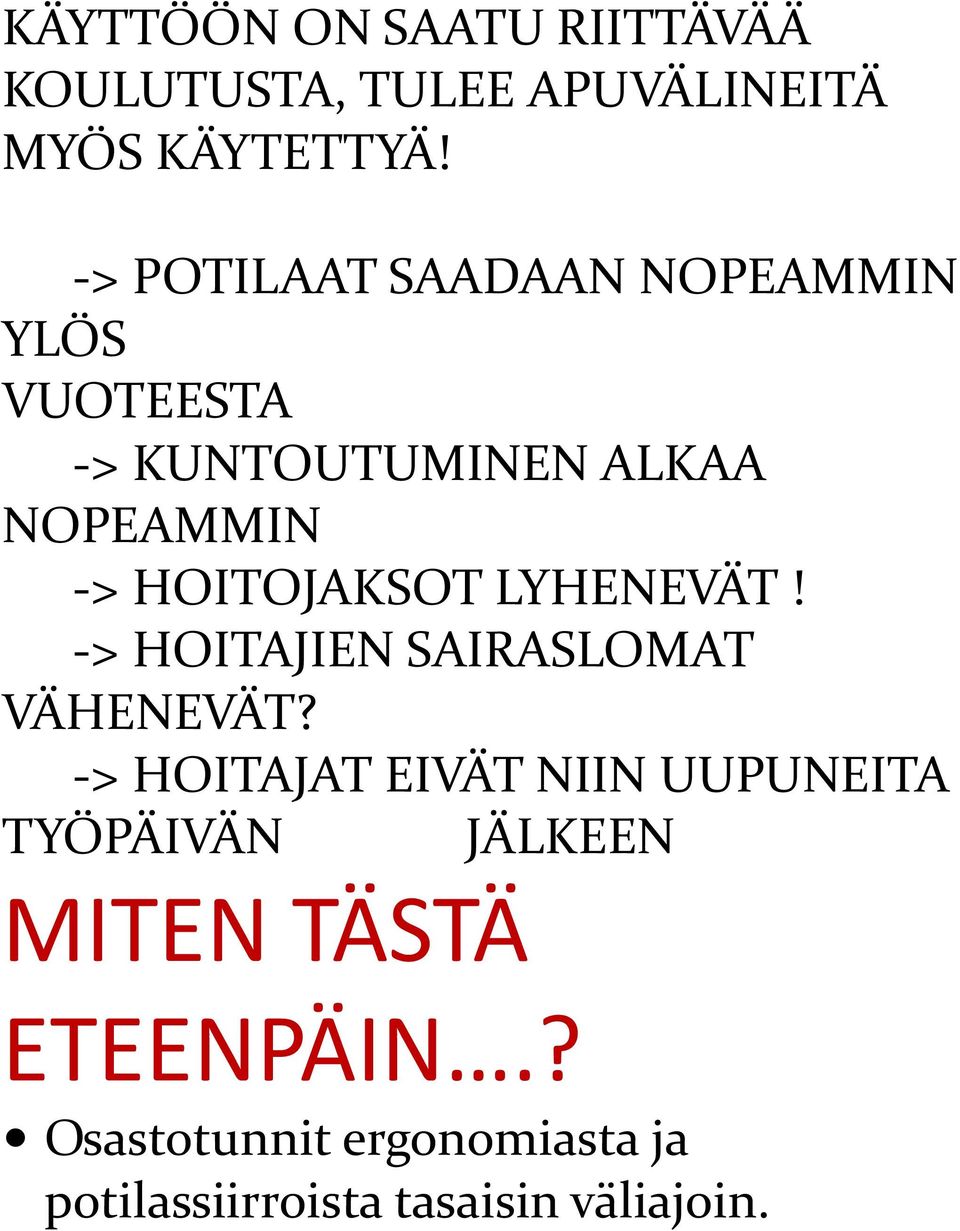HOITOJAKSOT LYHENEVÄT! -> HOITAJIEN SAIRASLOMAT VÄHENEVÄT?