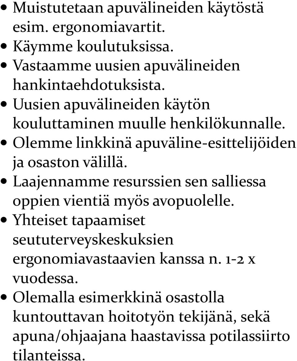 Laajennamme resurssien sen salliessa oppien vientiä myös avopuolelle.