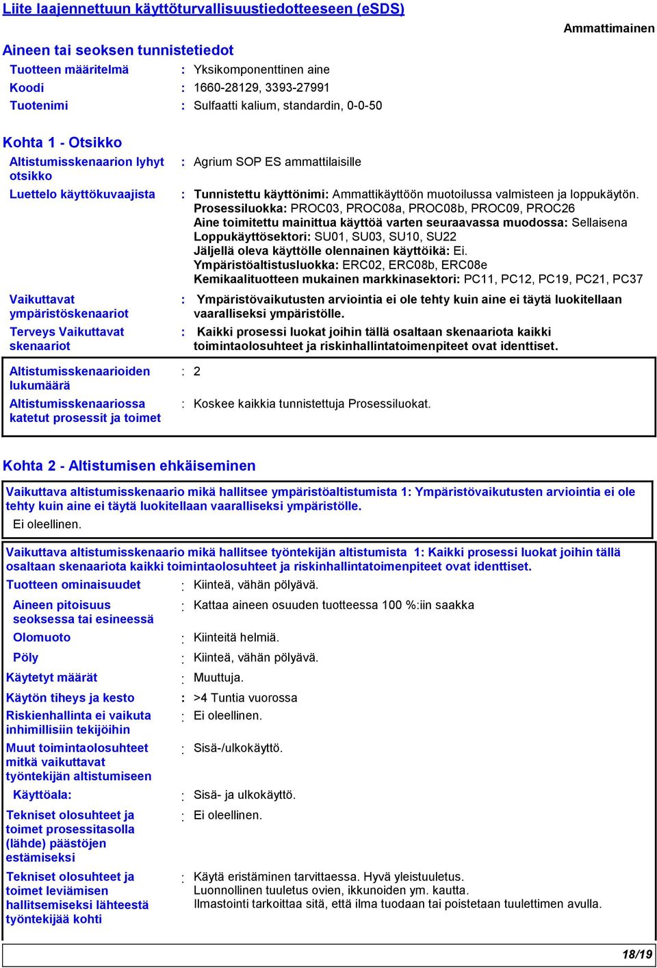 prosessit ja toimet Agrium SOP ES ammattilaisille Tunnistettu käyttönimi Ammattikäyttöön muotoilussa valmisteen ja loppukäytön.