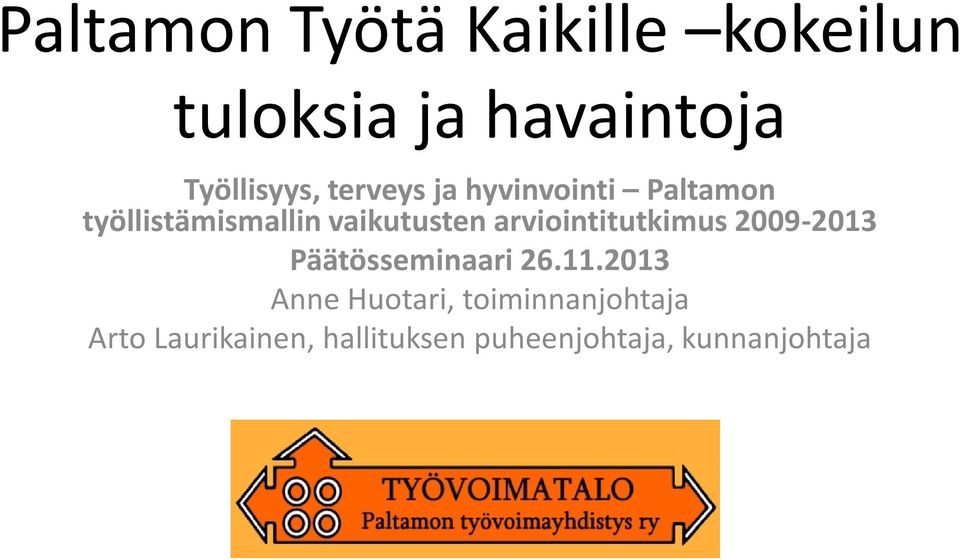 arviointitutkimus 2009-2013 Päätösseminaari 26.11.