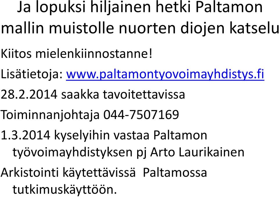 .2.2014 saakka tavoitettavissa Toiminnanjohtaja 044-7507169 1.3.