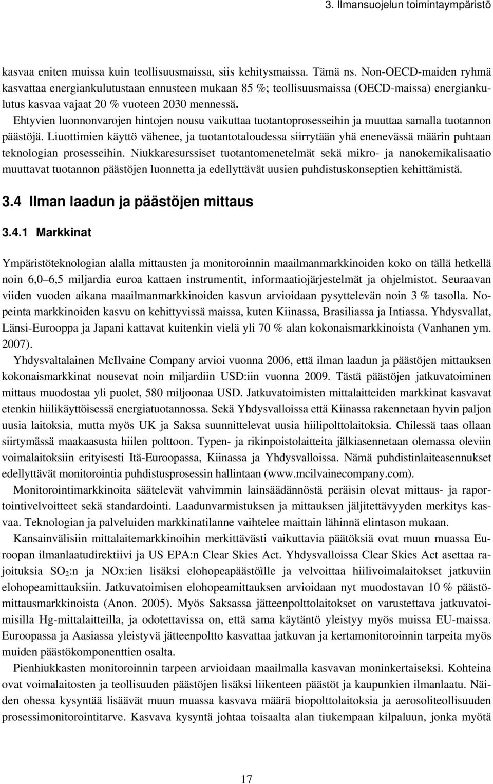 Ehtyvien luonnonvarojen hintojen nousu vaikuttaa tuotantoprosesseihin ja muuttaa samalla tuotannon päästöjä.