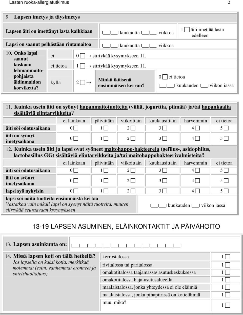 0 ei tietoa kuukauden viikon iässä 11. Kuinka usein äiti on syönyt hapanmaitotuotteita (viiliä, jogurttia, piimää) ja/tai hapankaalia sisältäviä elintarvikkeita?