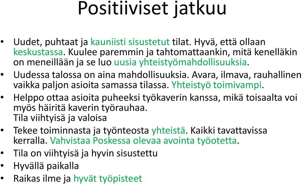 i Avara, ilmava, rauhallinen vaikka paljon asioita samassa tilassa. Yhteistyö toimivampi.