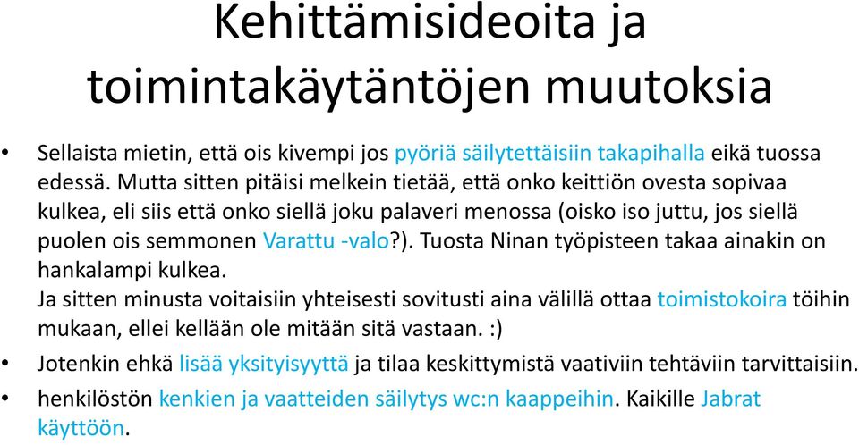 Varattu valo?). l Tuosta Ninan töit työpisteen tk takaa ainakin on hankalampi kulkea.