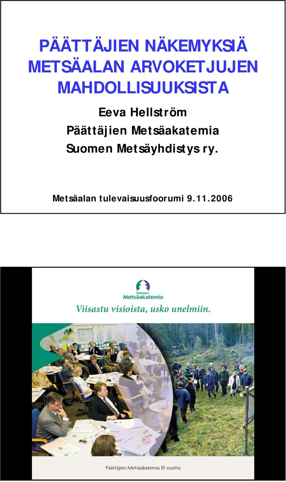 Hellström Päättäjien Metsäakatemia