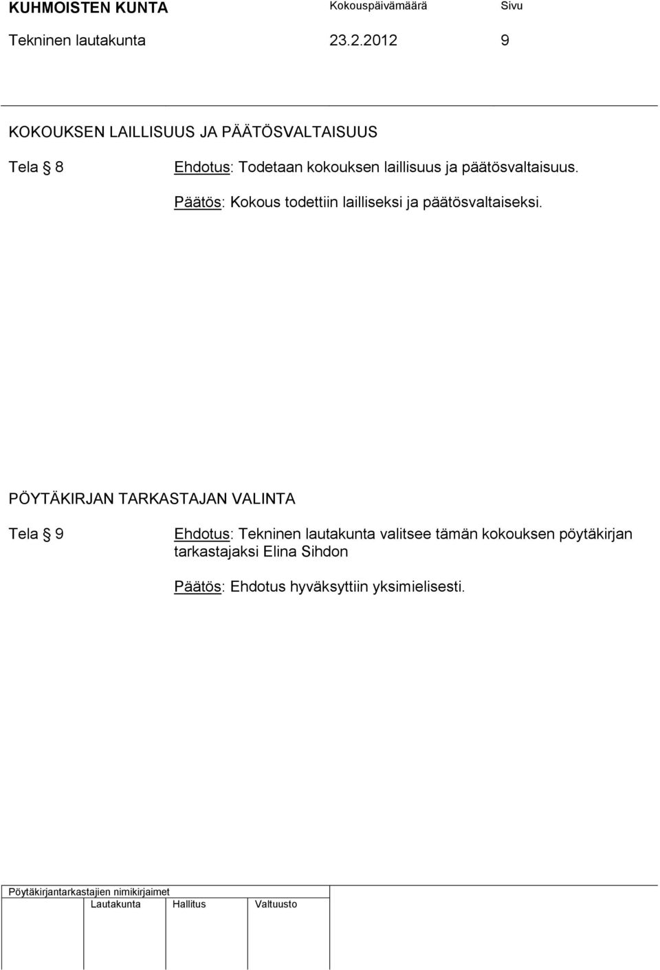 kokouksen laillisuus ja päätösvaltaisuus.