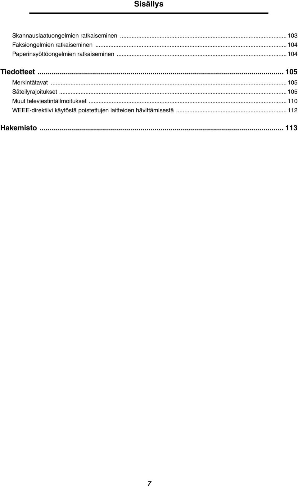 .. 105 Säteilyrajoitukset... 105 Muut televiestintäilmoitukset.
