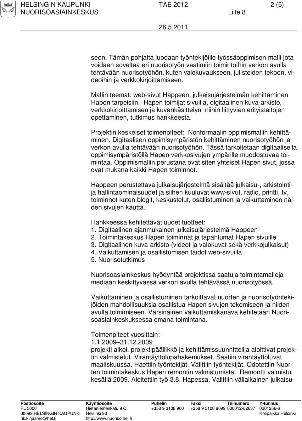 tekoon, videoihin ja verkkokirjoittamiseen.