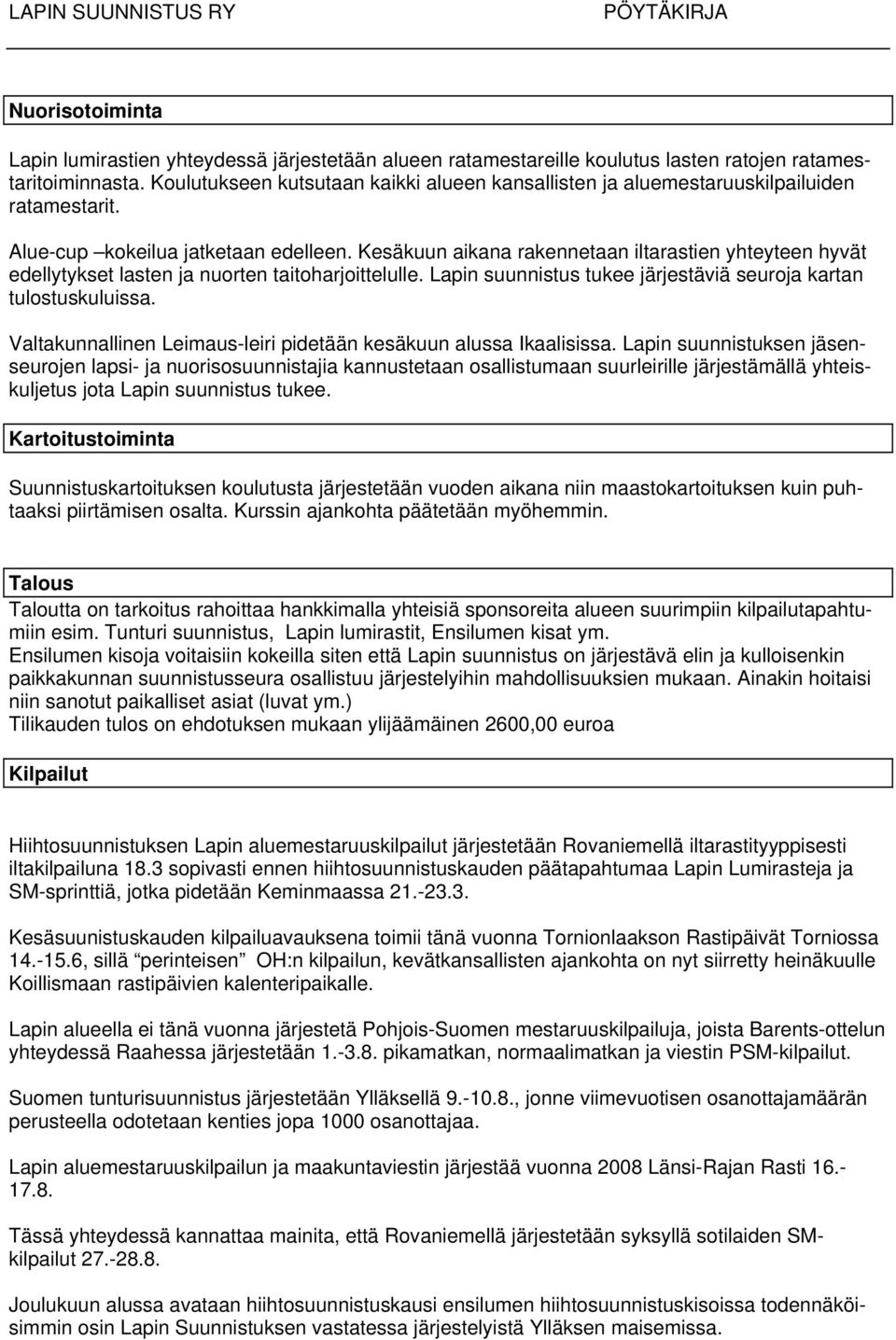 Kesäkuun aikana rakennetaan iltarastien yhteyteen hyvät edellytykset lasten ja nuorten taitoharjoittelulle. Lapin suunnistus tukee järjestäviä seuroja kartan tulostuskuluissa.