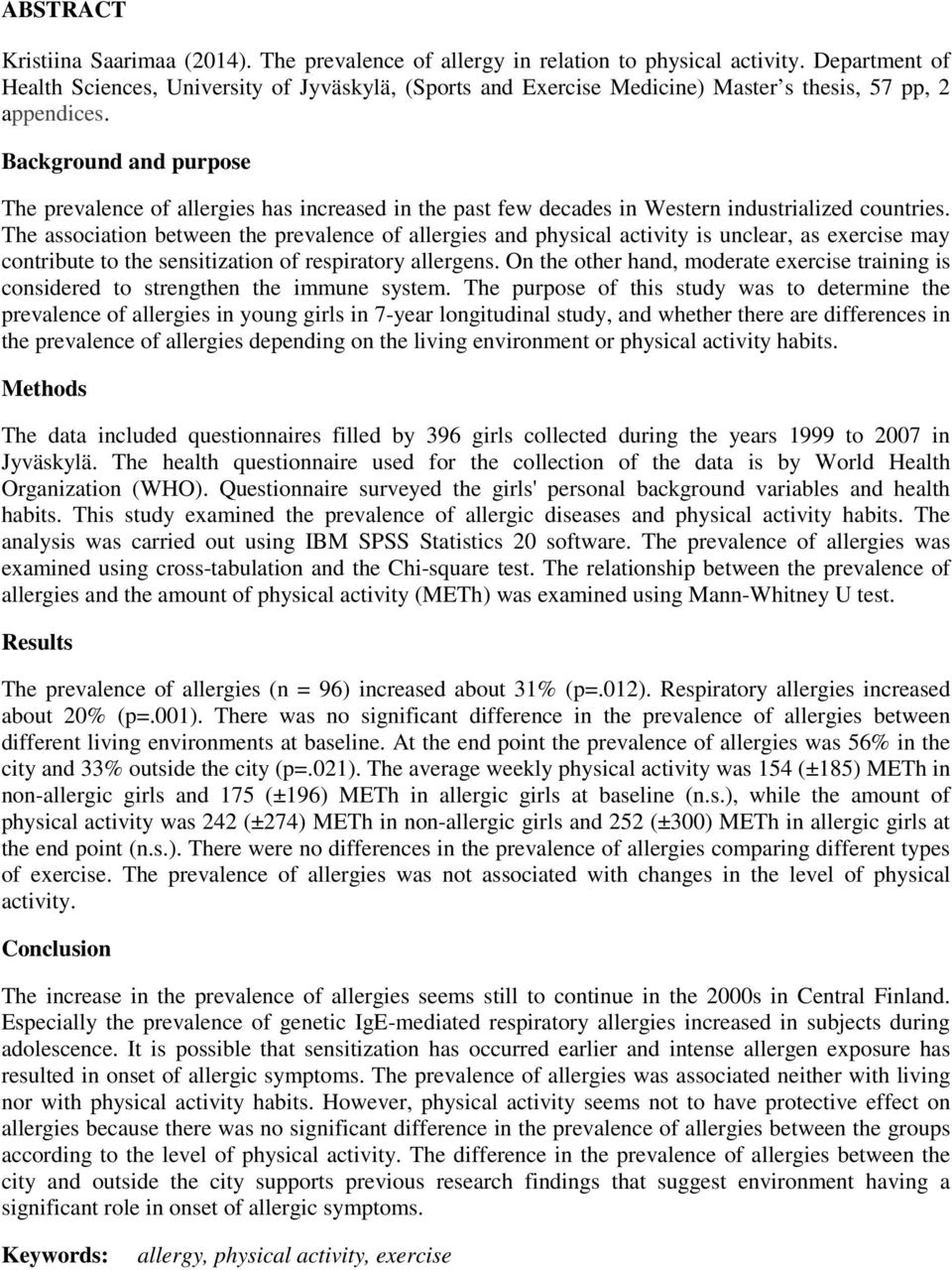 Background and purpose The prevalence of allergies has increased in the past few decades in Western industrialized countries.