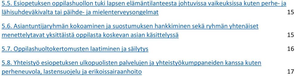 Asiantuntijaryhmän kokoaminen ja suostumuksen hankkiminen sekä ryhmän yhtenäiset menettelytavat yksittäistä oppilasta koskevan