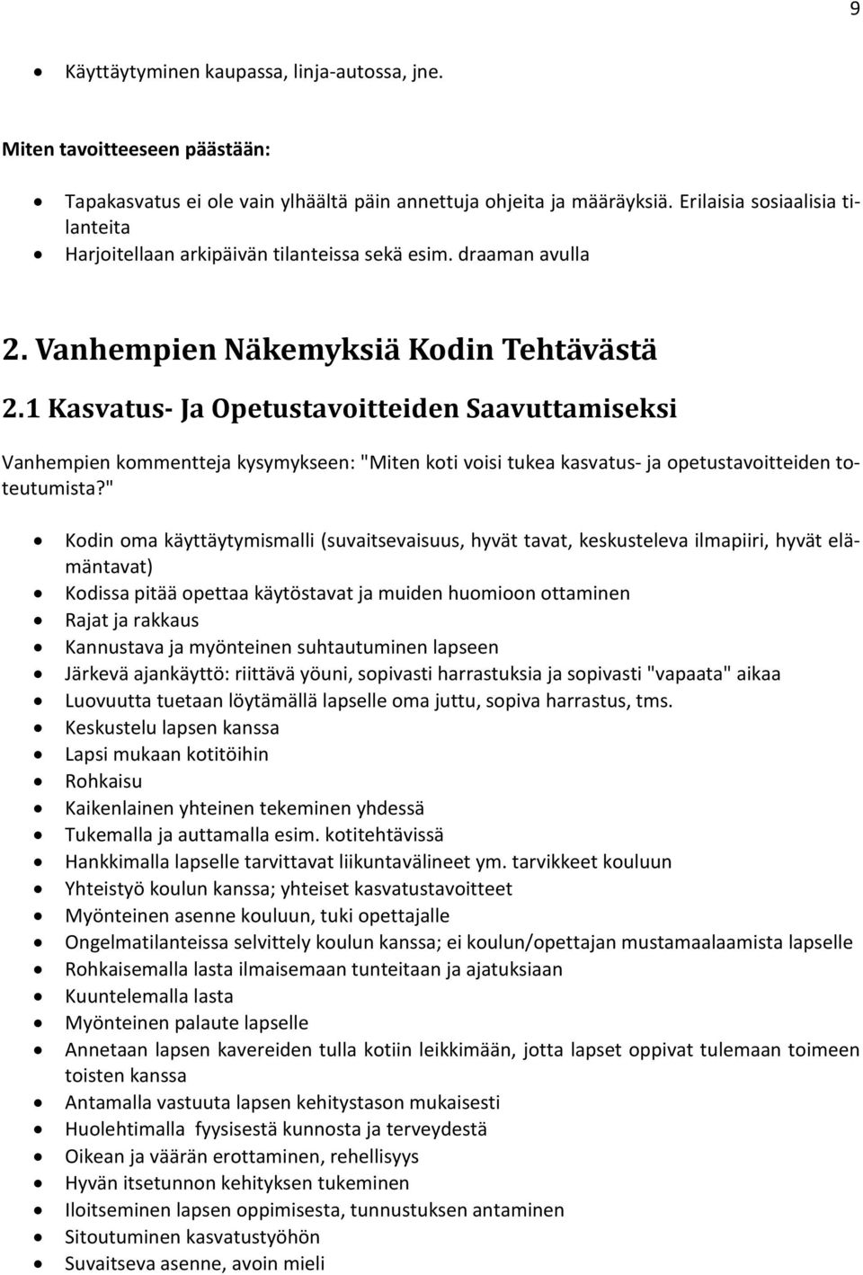 1 Kasvatus- Ja Opetustavoitteiden Saavuttamiseksi Vanhempien kommentteja kysymykseen: "Miten koti voisi tukea kasvatus- ja opetustavoitteiden toteutumista?