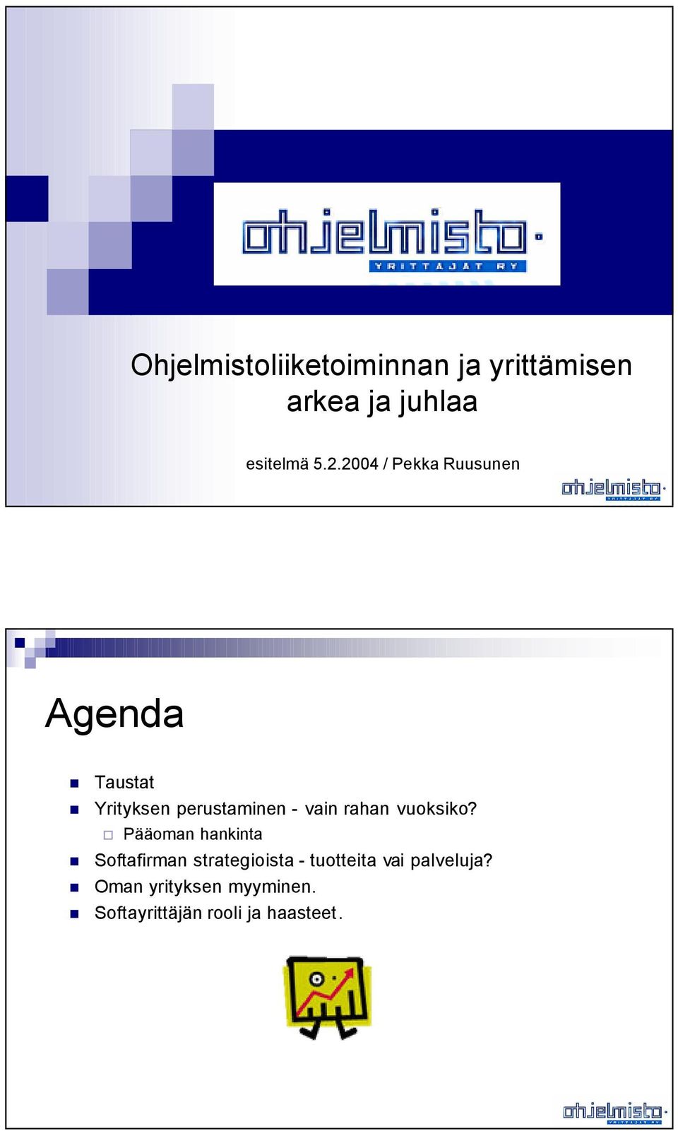 rahan vuoksiko?