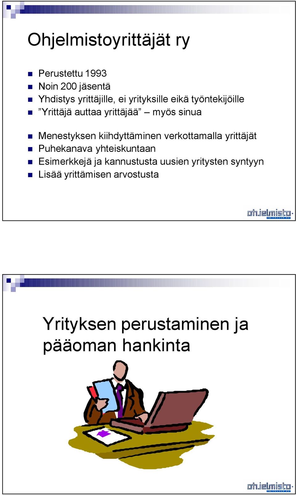 kiihdyttäminen verkottamalla yrittäjät Puhekanava yhteiskuntaan Esimerkkejä ja
