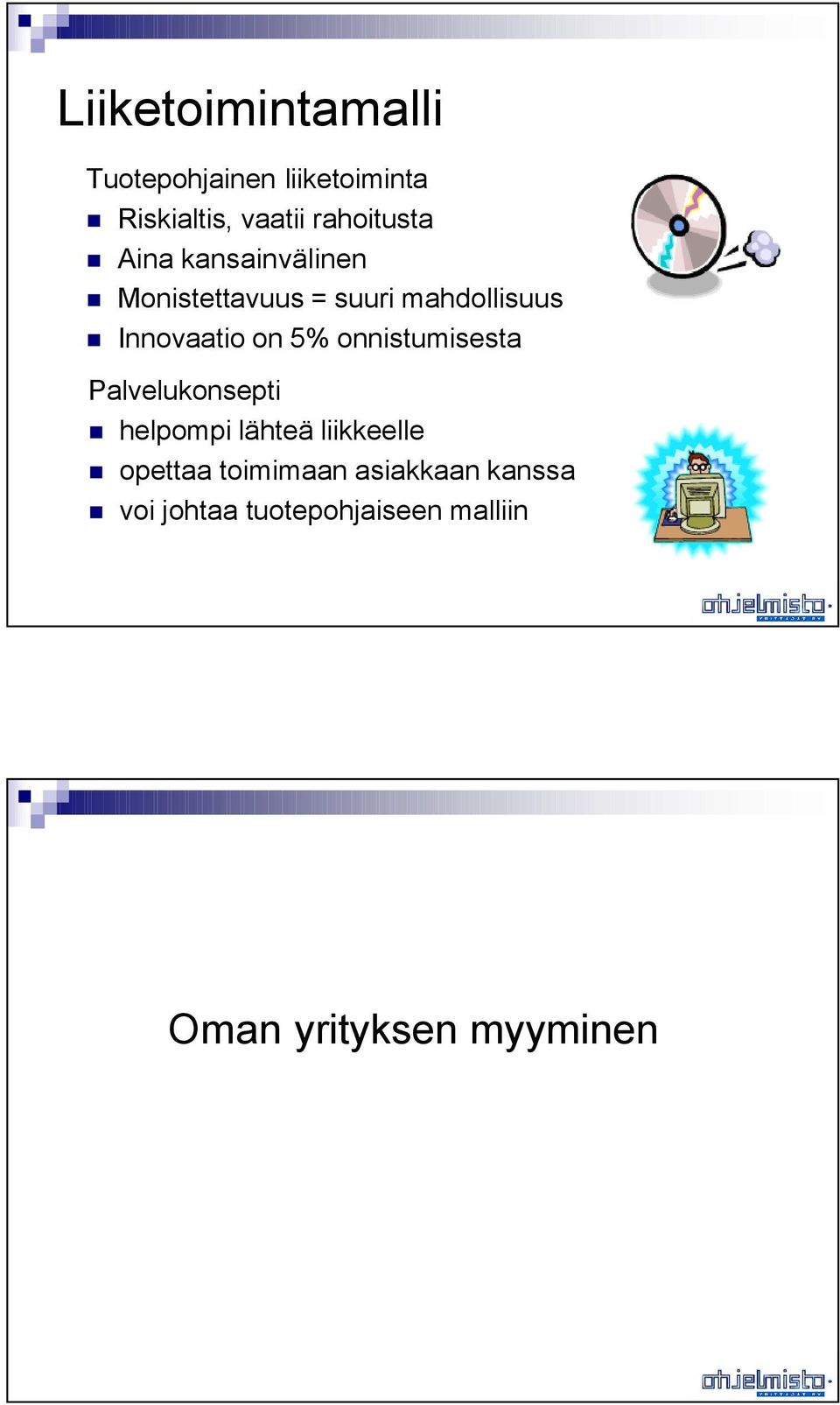 Innovaatio on 5% onnistumisesta Palvelukonsepti helpompi lähteä liikkeelle