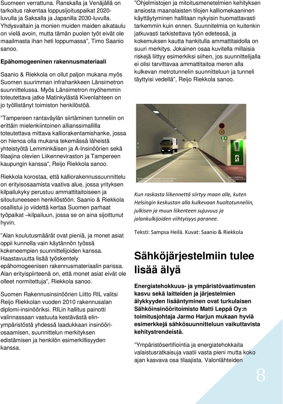 Epähomogeeninen rakennusmateriaali Saanio & Riekkola on ollut paljon mukana myös Suomen suurimman infrahankkeen Länsimetron suunnittelussa.