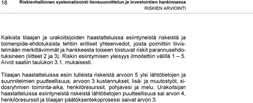 Riskin esiintymisen yleisyys ilmoitettiin välillä 1 5. Arvot saatiin taulukon 3.1. mukaisesti.