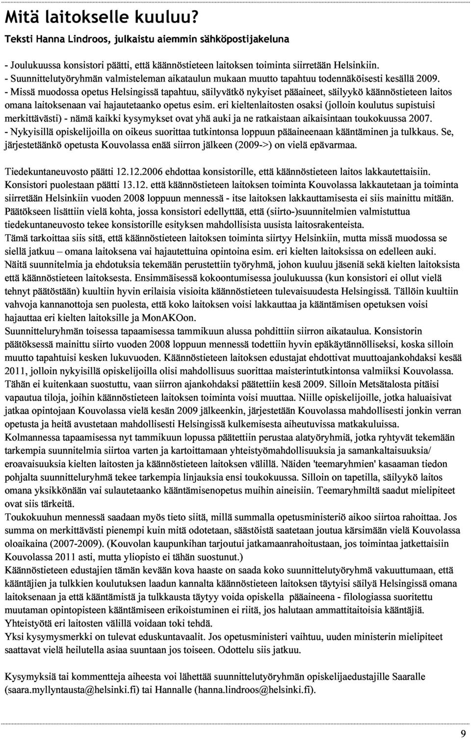 merkittävästi) - järjestetäänkö Nykyisillä laitoksenaan opiskelijoilla - nämä vai kaikki hajautetaanko on kysymykset oikeus suorittaa opetus ovat tutkintonsa esim.