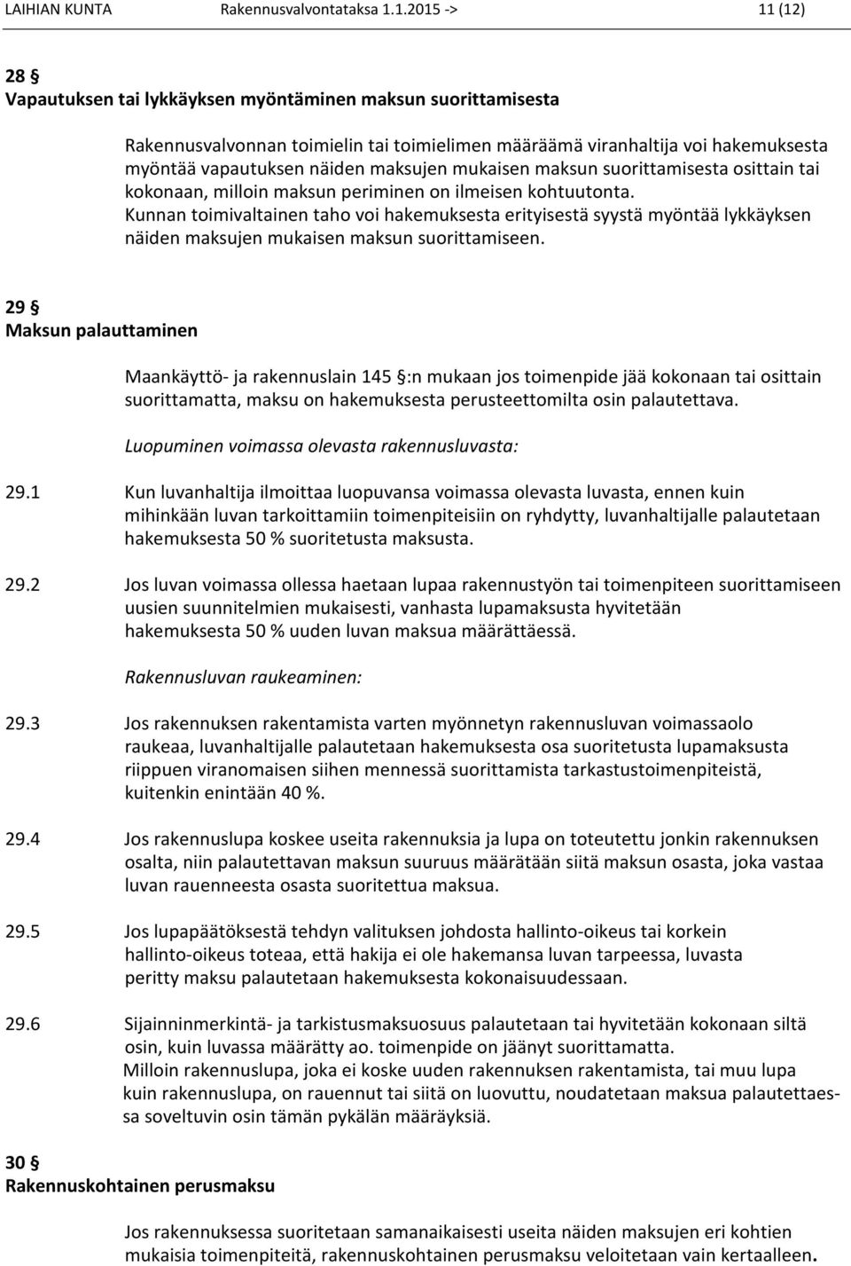 maksujen mukaisen maksun suorittamisesta osittain tai kokonaan, milloin maksun periminen on ilmeisen kohtuutonta.