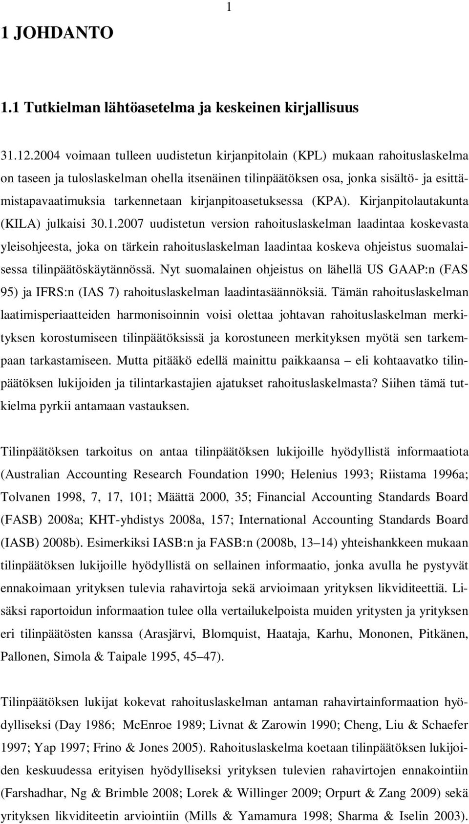 kirjanpitoasetuksessa (KPA). Kirjanpitolautakunta (KILA) julkaisi 30.1.