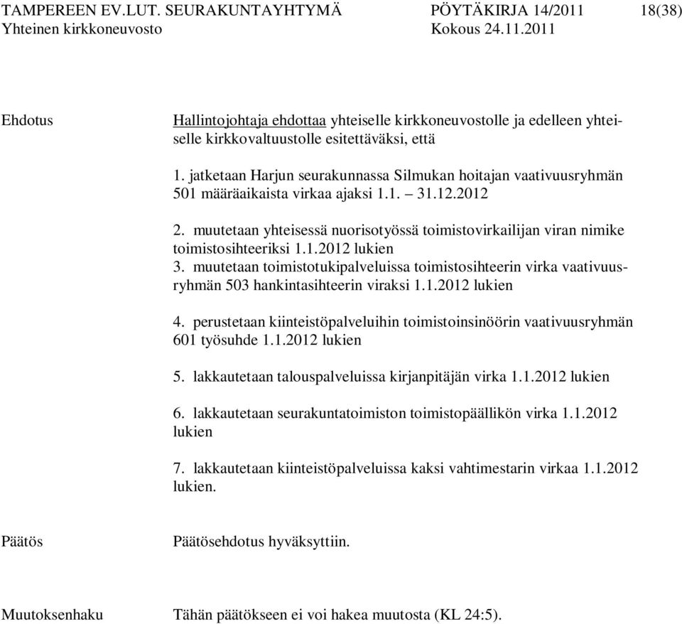 muutetaan yhteisessä nuorisotyössä toimistovirkailijan viran nimike toimistosihteeriksi 1.1.2012 lukien 3.