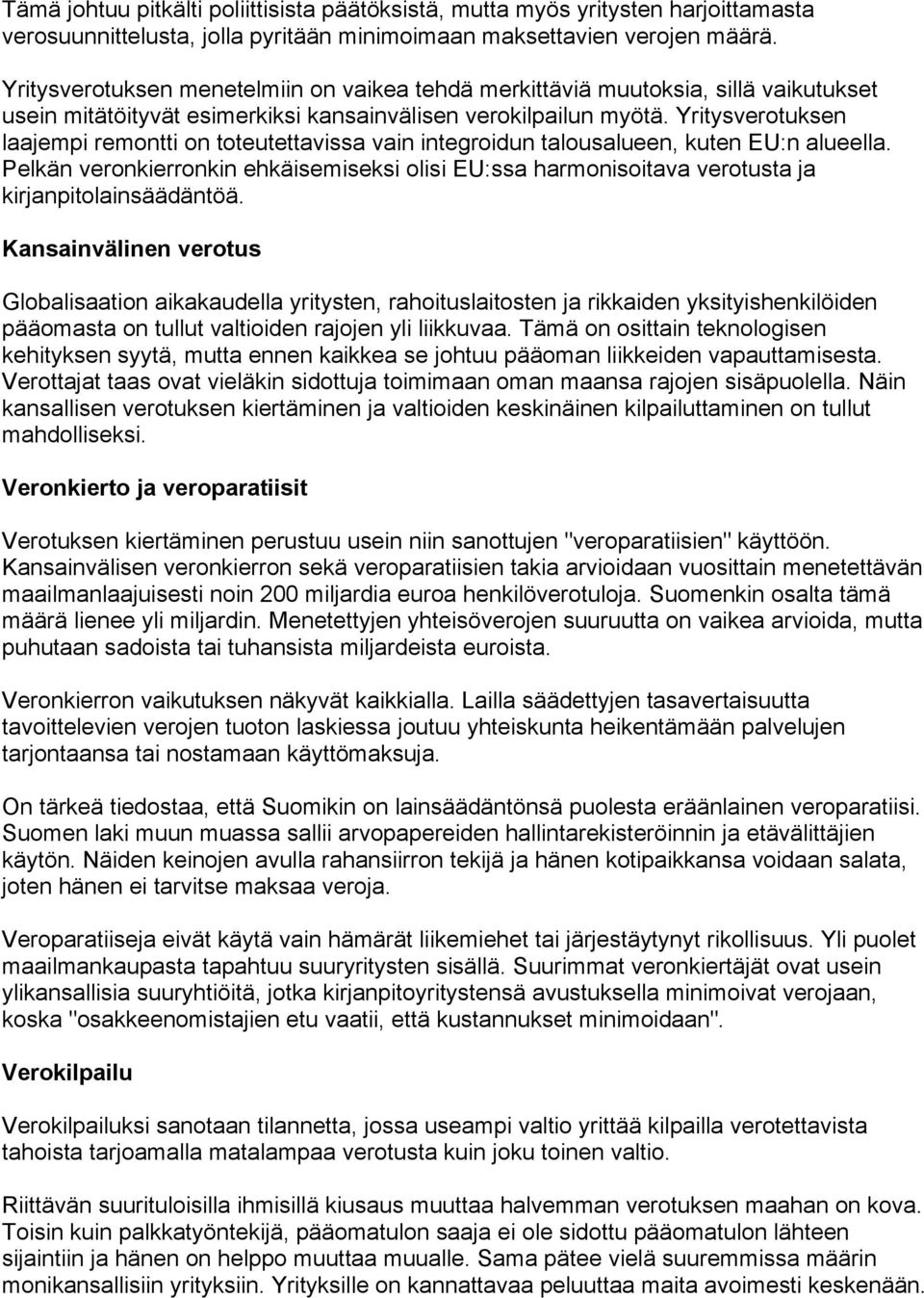 Yritysverotuksen laajempi remontti on toteutettavissa vain integroidun talousalueen, kuten EU:n alueella.