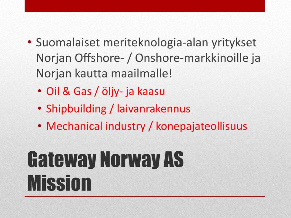 Oil & Gas / öljy- ja kaasu Shipbuilding / laivanrakennus