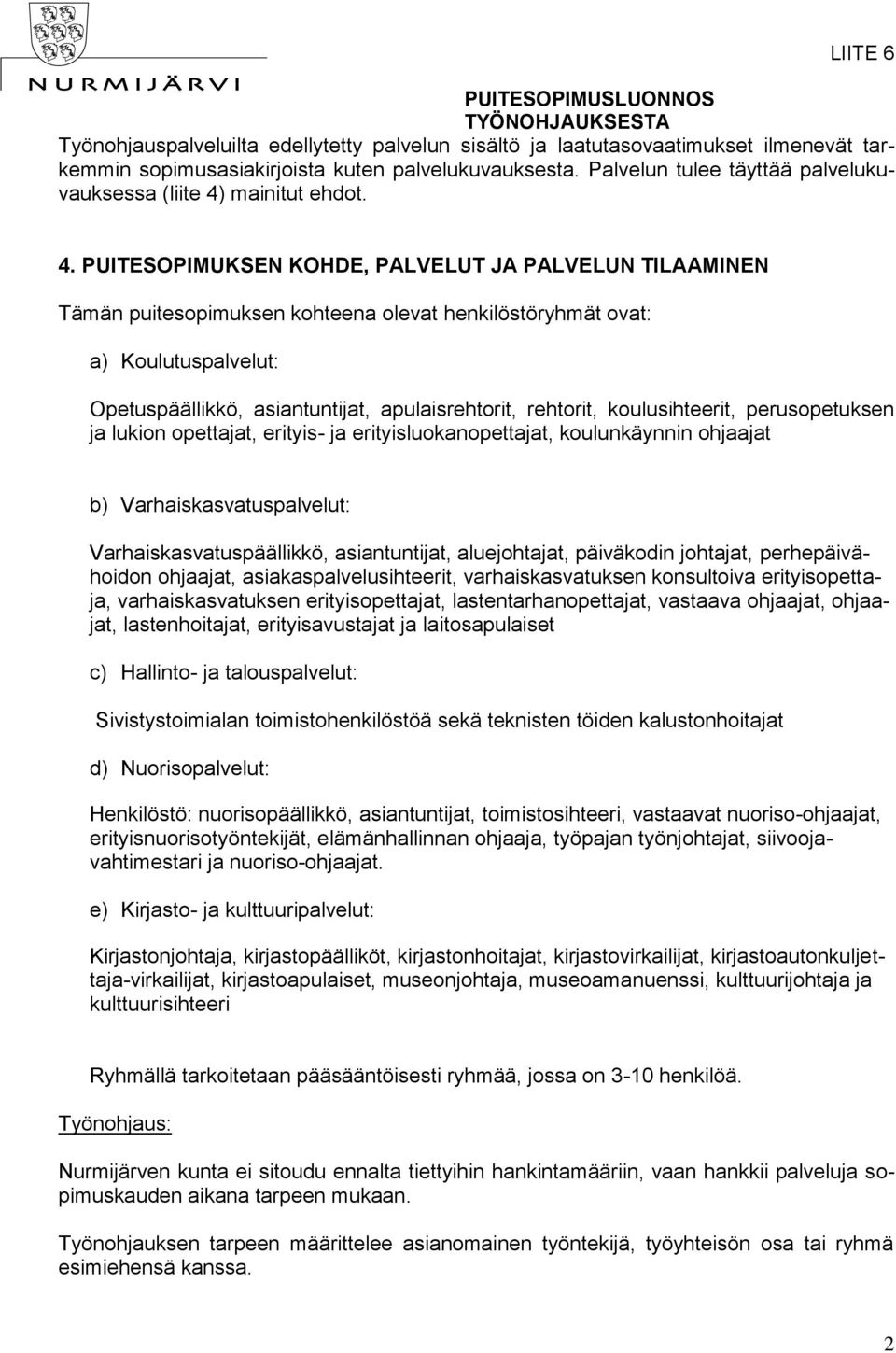 mainitut ehdot. 4.