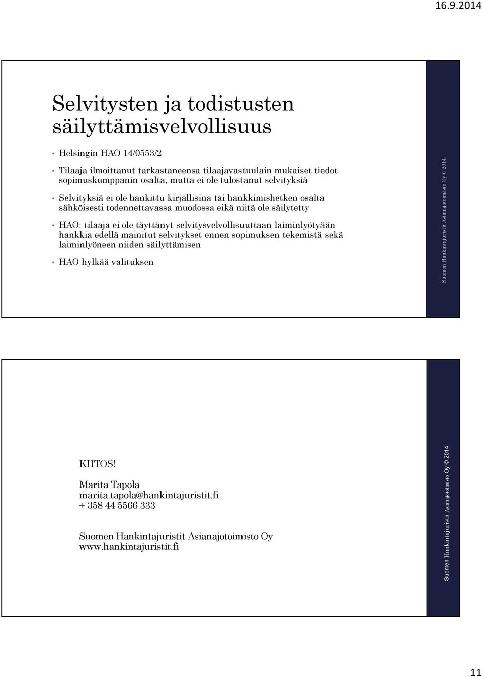 HAO: tilaaja ei ole täyttänyt selvitysvelvollisuuttaan laiminlyötyään hankkia edellä mainitut selvitykset ennen sopimuksen tekemistä sekä laiminlyöneen niiden