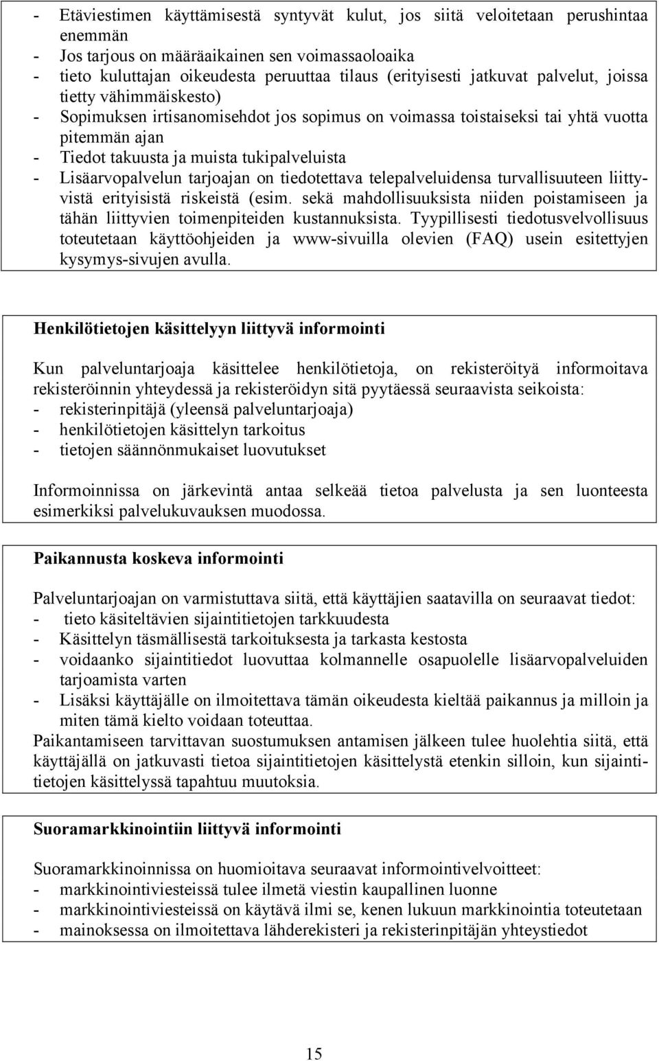 Lisäarvopalvelun tarjoajan on tiedotettava telepalveluidensa turvallisuuteen liittyvistä erityisistä riskeistä (esim.