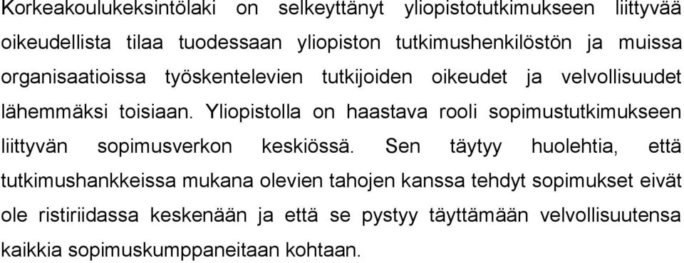 Yliopistolla on haastava rooli sopimustutkimukseen liittyvän sopimusverkon keskiössä.