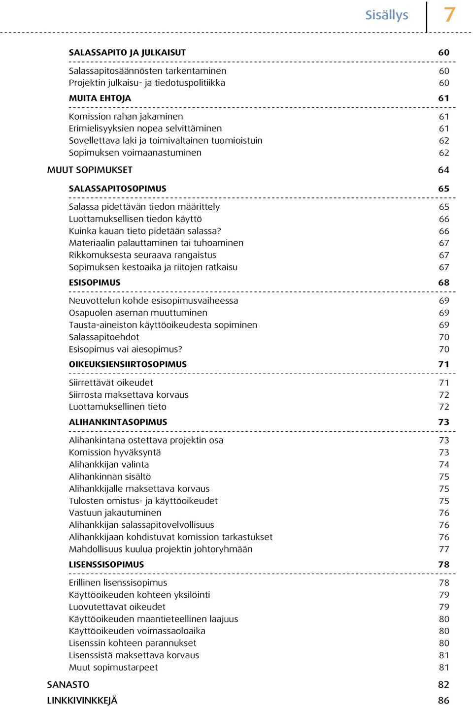 tiedon käyttö 66 Kuinka kauan tieto pidetään salassa?